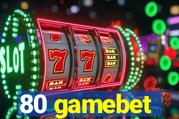 80 gamebet